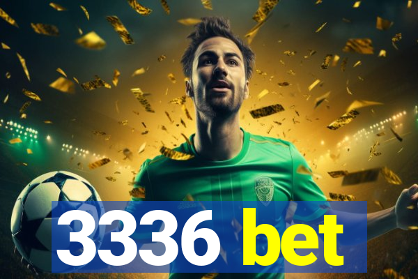 3336 bet
